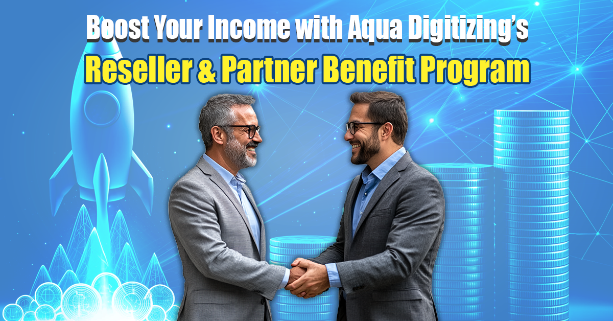 Boost Your Income with Aqua Digitizing’s Reseller & Partner Benefit Program