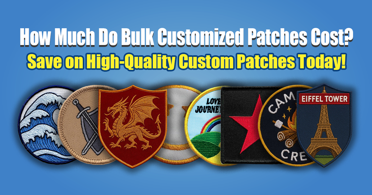 How Much Do Bulk Customized Patches Cost Save on High-Quality Custom Patches Today!