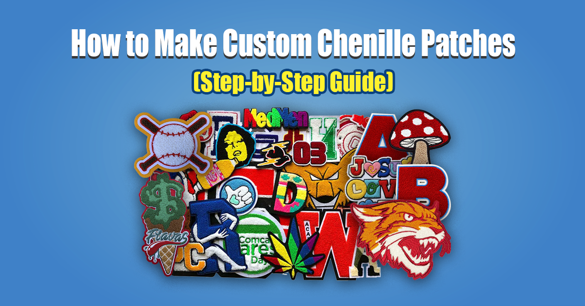 How to Make Custom Chenille Patches (Step-by-Step Guide)