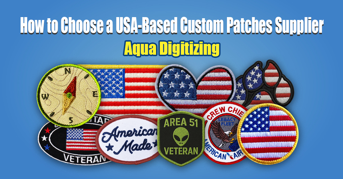 How to Choose a USA-Based Custom Patches Supplier Aqua Digitizing