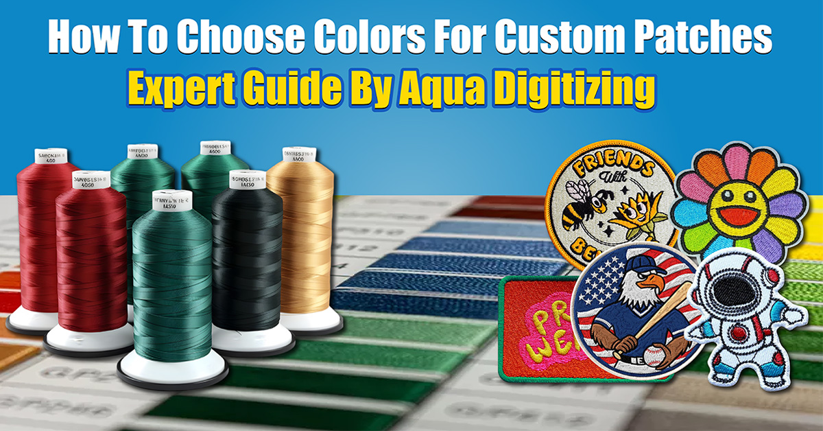 How to Choose Colors for Custom Patches (Expert Guide by Aqua Digitizing)